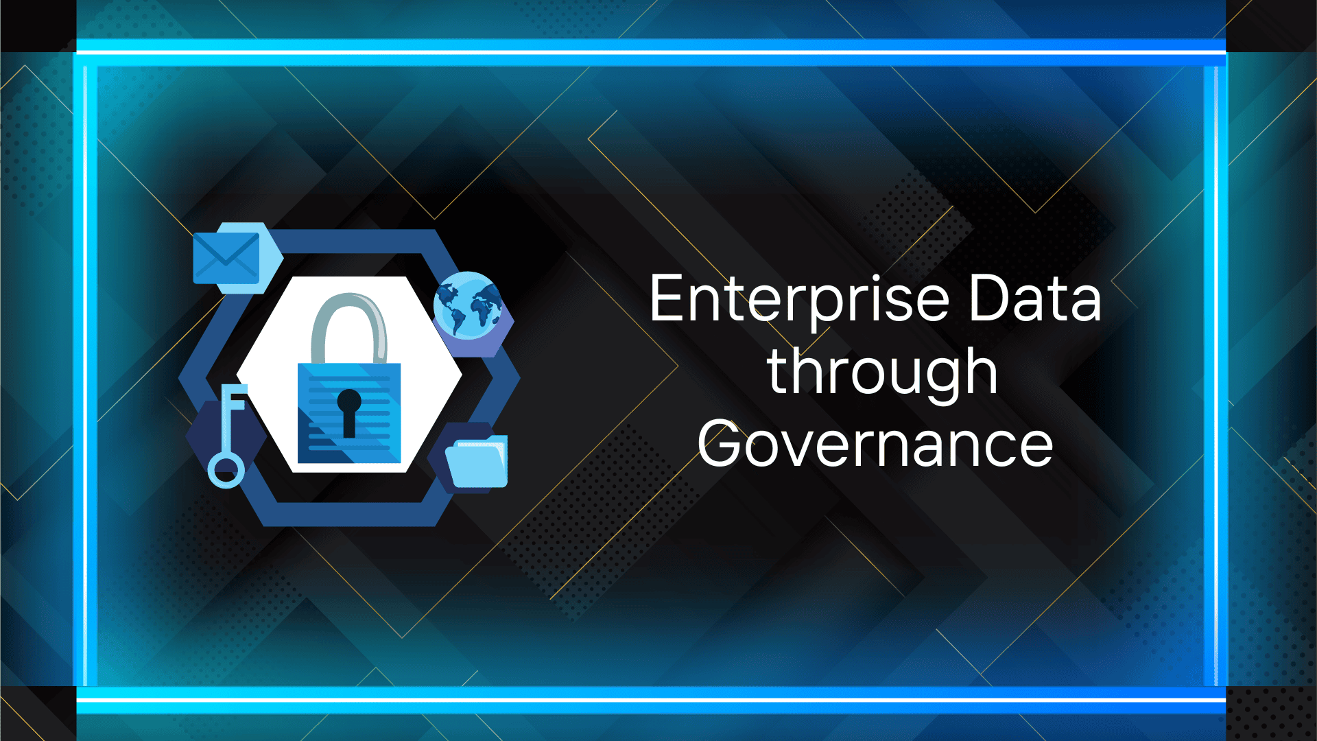 Enterprise Data  through Governance