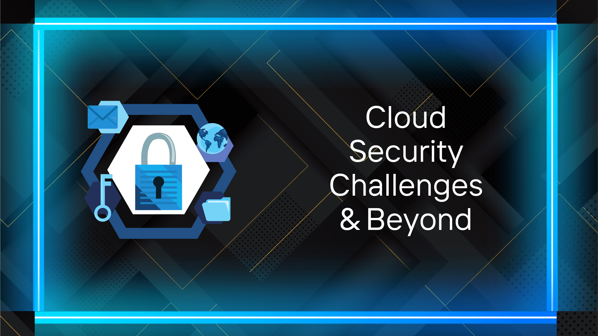 Cloud Security Challenges & Beyond