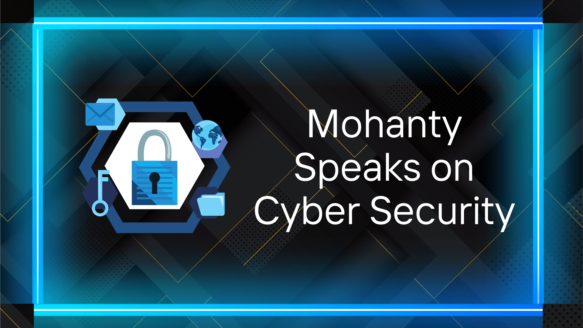 Mohanty Speaks on Cyber Security