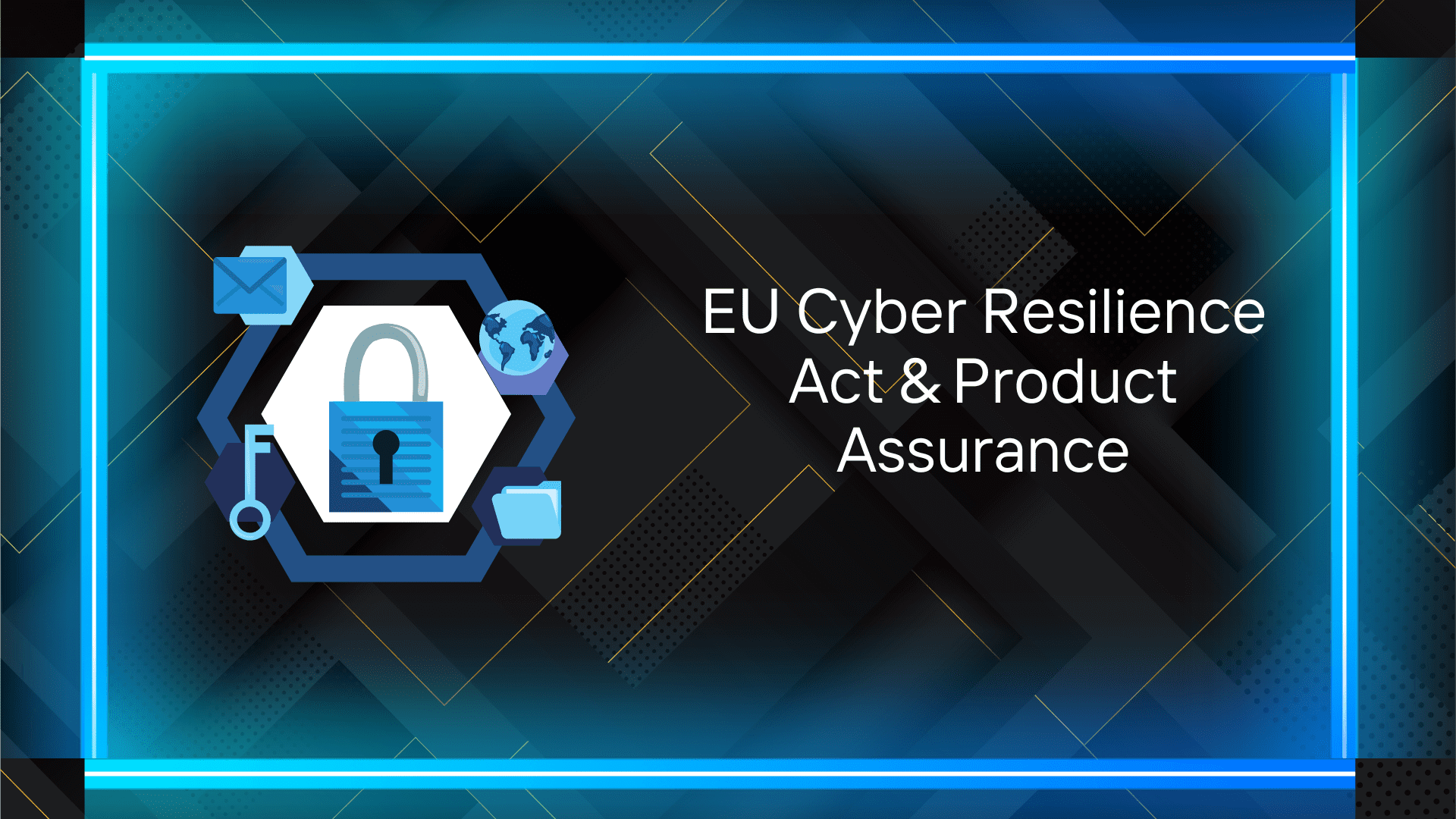 EU Cyber Resilience Act & Product Assurance